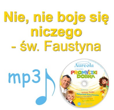 Nie, nie boje się niczego - św. Faustyna.jpg